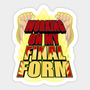 Working on my Final Form Sticker